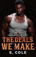 The Deals We Make (Iron Outlaws MC #9) by S. Cole