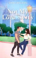Not My Love Story (Movie Magic Novellas #2) by Dani McLean