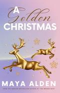 A Golden Christmas by Maya Alden