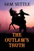 The Outlaw’s Truth (Colt Fleming #6) by Sam Settle
