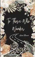 To Those Who Wander by Leah Beach