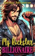 My Rockstar Billionaire by Sassy Monroe