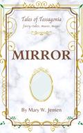 Mirror (Tales of Tessagonia #2) by Mary W. Jensen