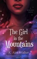 The Girl in the Mountains by K. Alex Walker