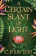 A Certain Slant of Light by C.P. Du Toit
