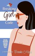 Breaking Girl Code by Brooke Moss