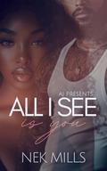 All I See Is You by Nek Mills