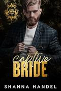 Captive Bride: A Dark Mafia Forced Marriage Romance (Twisted Mafia Kings #2) by Shanna Handel