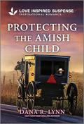Protecting the Amish Child (Amish Country Justice #19) by Dana R. Lynn