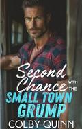 Second Chance with the Small Town Grump: An Enemies to Lovers Second Chance Romance by Colby Quinn