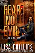 Fear No Evil (Brand of Justice #9) by Lisa Phillips