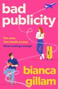 Bad Publicity by Bianca Gillam