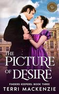 The Picture of Desire: A steamy, second-chance Regency Romance (Finders Keepers #3) by Terri Mackenzie