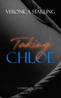 Taking Chloe (Hard Love #1) by Veronica Starling