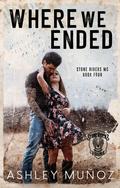 Where We Ended (Stone Riders MC #4) by Ashley Munoz