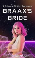 Braax's Bride: A Sci-Fi Alien Romance by E.K. Darnell