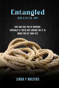 ENTANGLED : BRANCH 407 by Linda Walters