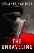 The Unraveling by Melanie Hamrick