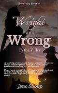 Wright and Wrong: In the Valley (Green Valley #1) by Jane Shoup
