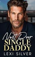 My Next Door Single Daddy by Lexi Silver