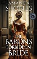 The Baron's Forbidden Bride: A Historical Regency Romance Book by Amanda Stones