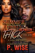 Summer Nights Between Thick Thighs by P. Wise