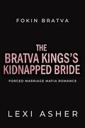 The Bratva King’s Kidnapped Bride: Forced Marriage Mafia Romance by Lexi Asher