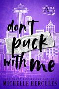 Don't Puck With Me by Michelle Hercules