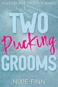 Two Pucking Grooms: A Hockey Why Choose Romance (Puck Passions #2) by Nixie Finn