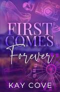 First Comes Forever (Real Life, Real Love #5) by Kay Cove