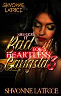 She Got It Bad for a Heartless Gangsta 3 by Shvonne Latrice