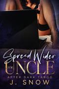 Spread Wider for Uncle by J. Snow