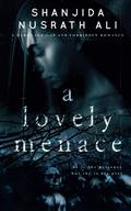 A Lovely Menace by Shanjida Nusrath Ali