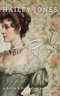 The Dance at Lucas Lodge: A Pride and Prejudice Variation by Hailey Jones