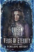 Verge of Eternity (The Queen Trials #7) by Penelope Wright