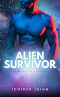Alien Survivor: Stranded on Galatea by Juniper Leigh