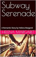 Subway Serenade: A Romantic Story by Helena Margaret by Helena Margaret