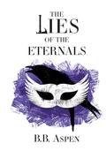 The Lies of the Eternals by B.B. Aspen