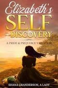 Elizabeth's Self-Discovery: A Pride & Prejudice Variation by Shana Granderson