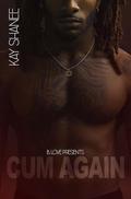 Cum Again by Kay Shanee