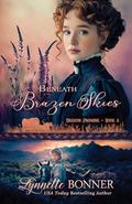 Beneath Brazen Skies (Oregon Promise #2) by Lynnette Bonner