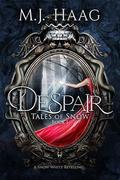 Despair (Tales of Snow #1) by M.J. Haag