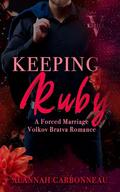 Keeping Ruby: Kirill - Volkov Bratva Romance by Alannah Carbonneau