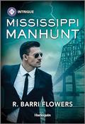 Mississippi Manhunt (The Lynleys of Law Enforcement #6) by R. Barri Flowers