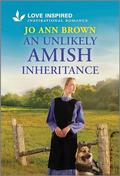 An Unlikely Amish Inheritance: An Uplifting Inspirational Romance by Jo Ann Brown