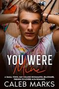 You Were Mine (Art of Love #1) by Caleb Marks