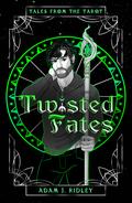 Twisted Fates (Tales from the Tarot) (Tales from the Tarot #11) by Adam J. Ridley