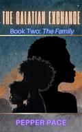 The Galatian Exchange: Book Two: The Family by Pepper Pace