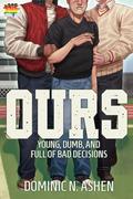 Ours ((Young, Dumb, and Full of Bad Decisions #1) by Dominic N. Ashen