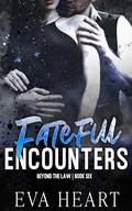 Fateful Encounters : Beyond the Law Book Six by Eva Heart